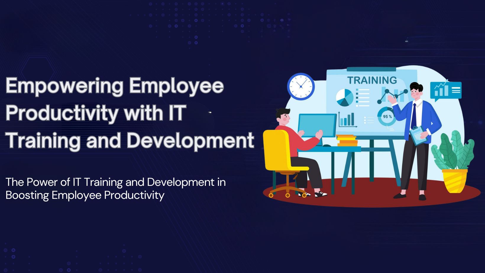 Empowering Employee Productivity with IT Training and Development