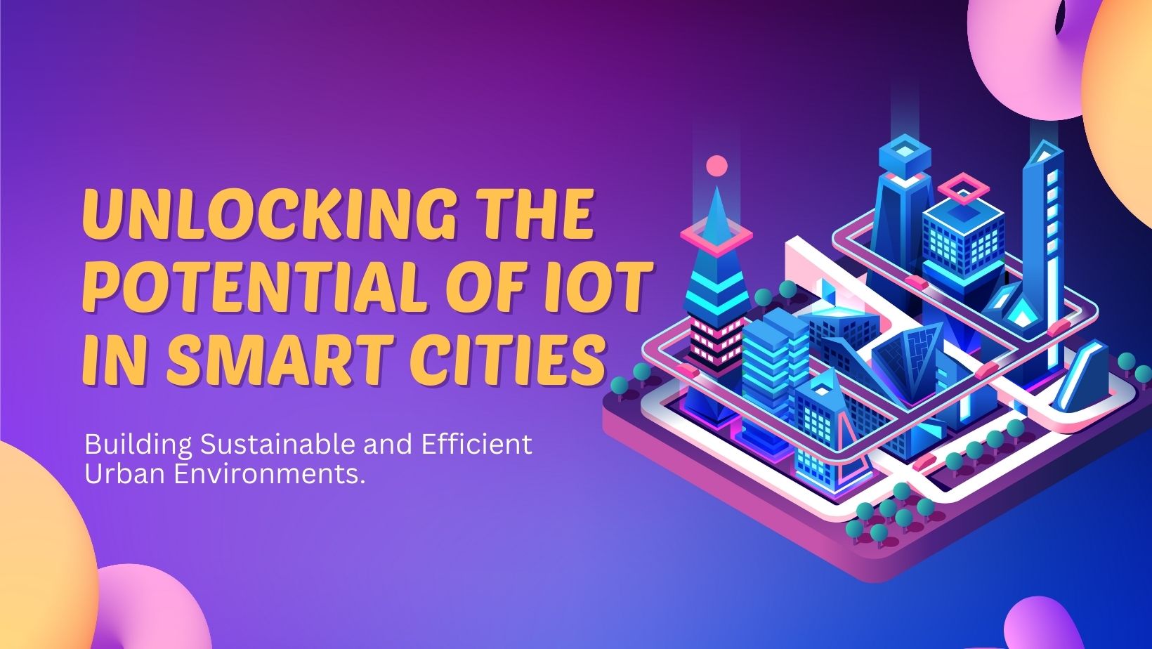 Unlocking the Potential of IoT in Smart Cities
